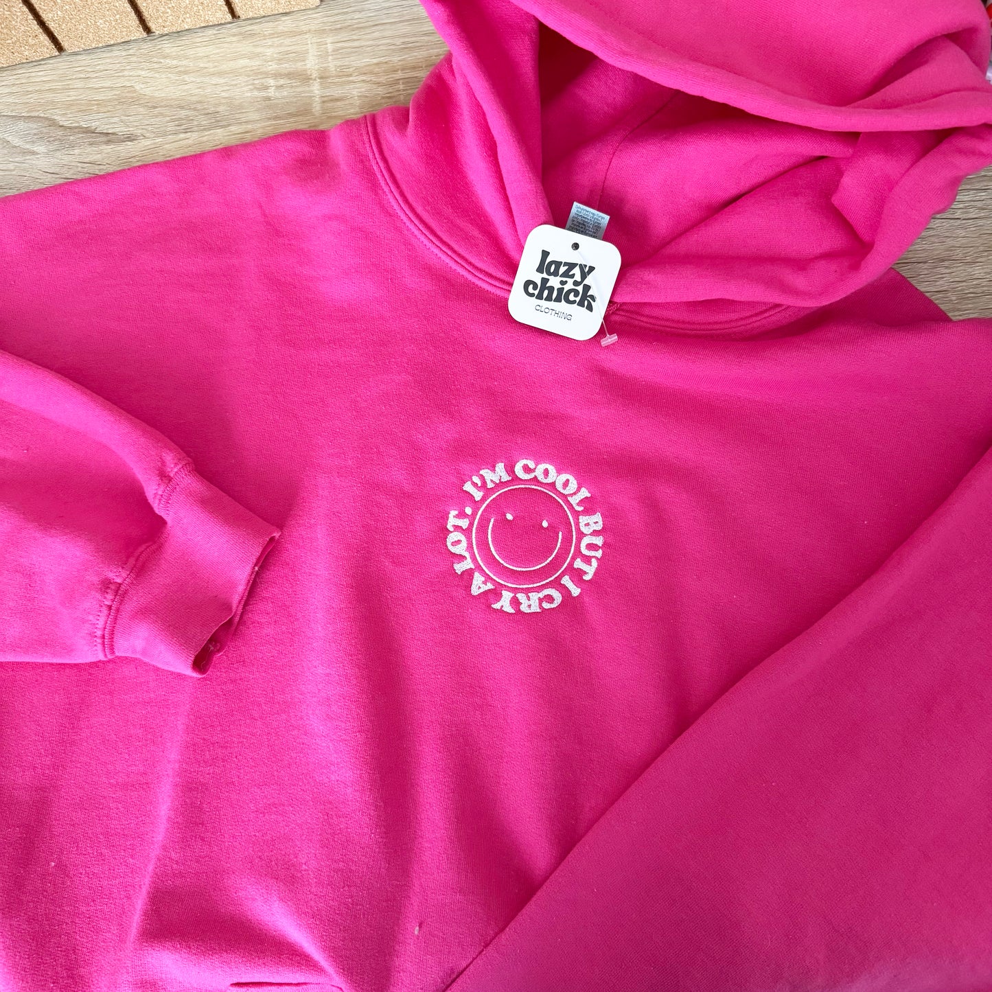 I'M COOL BUT I CRY A LOT - Hot Pink Hoodie - Embroidered Sweatshirt