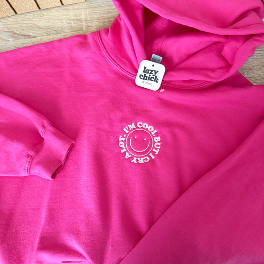 I'M COOL BUT I CRY A LOT - Hot Pink Hoodie - Embroidered Sweatshirt