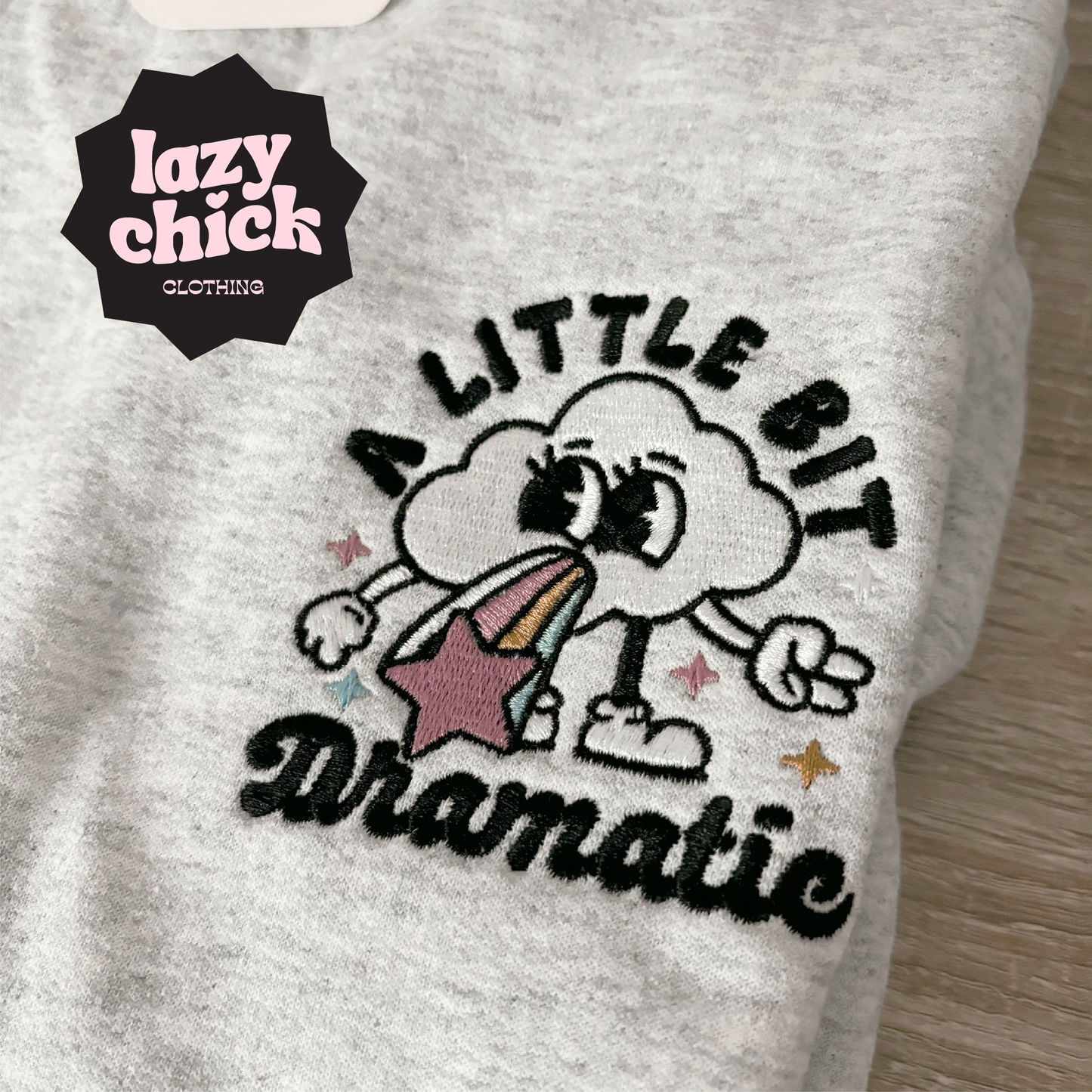 PREORDER - A Little Bit Dramatic Embroidered Crewneck
